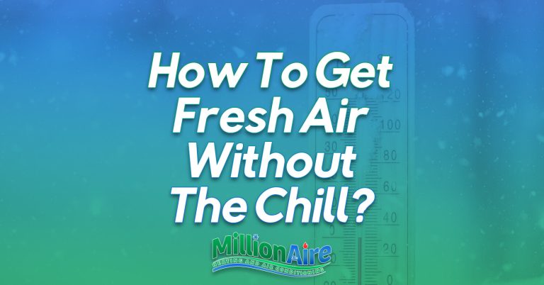 How To Get Fresh Air Without The Chill?